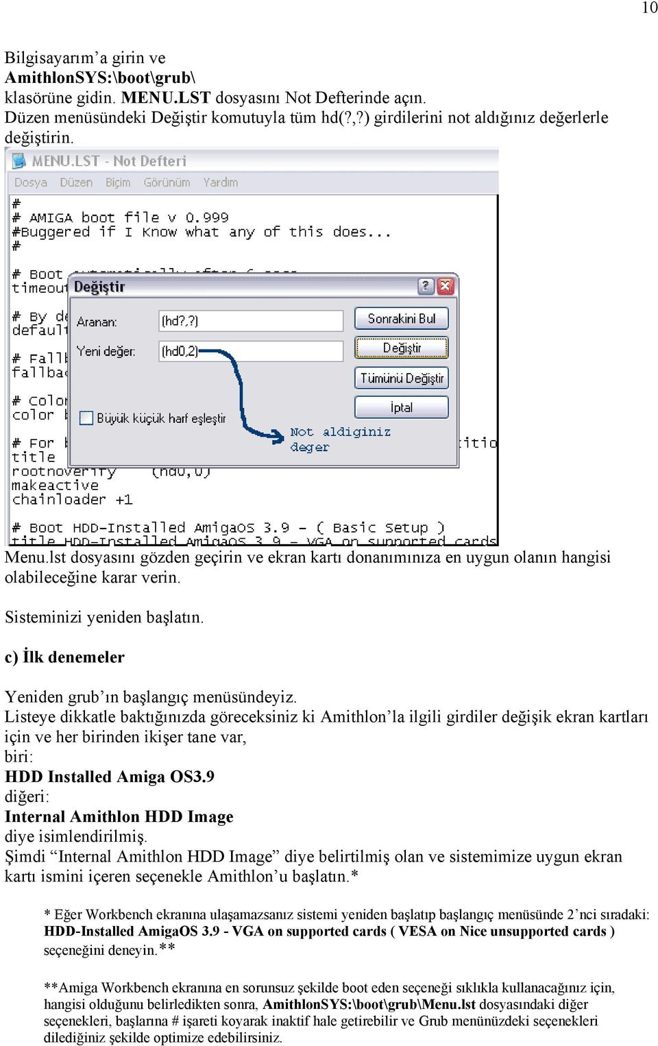 c) İlk denemeler Yeniden grub ın başlangıç menüsündeyiz.