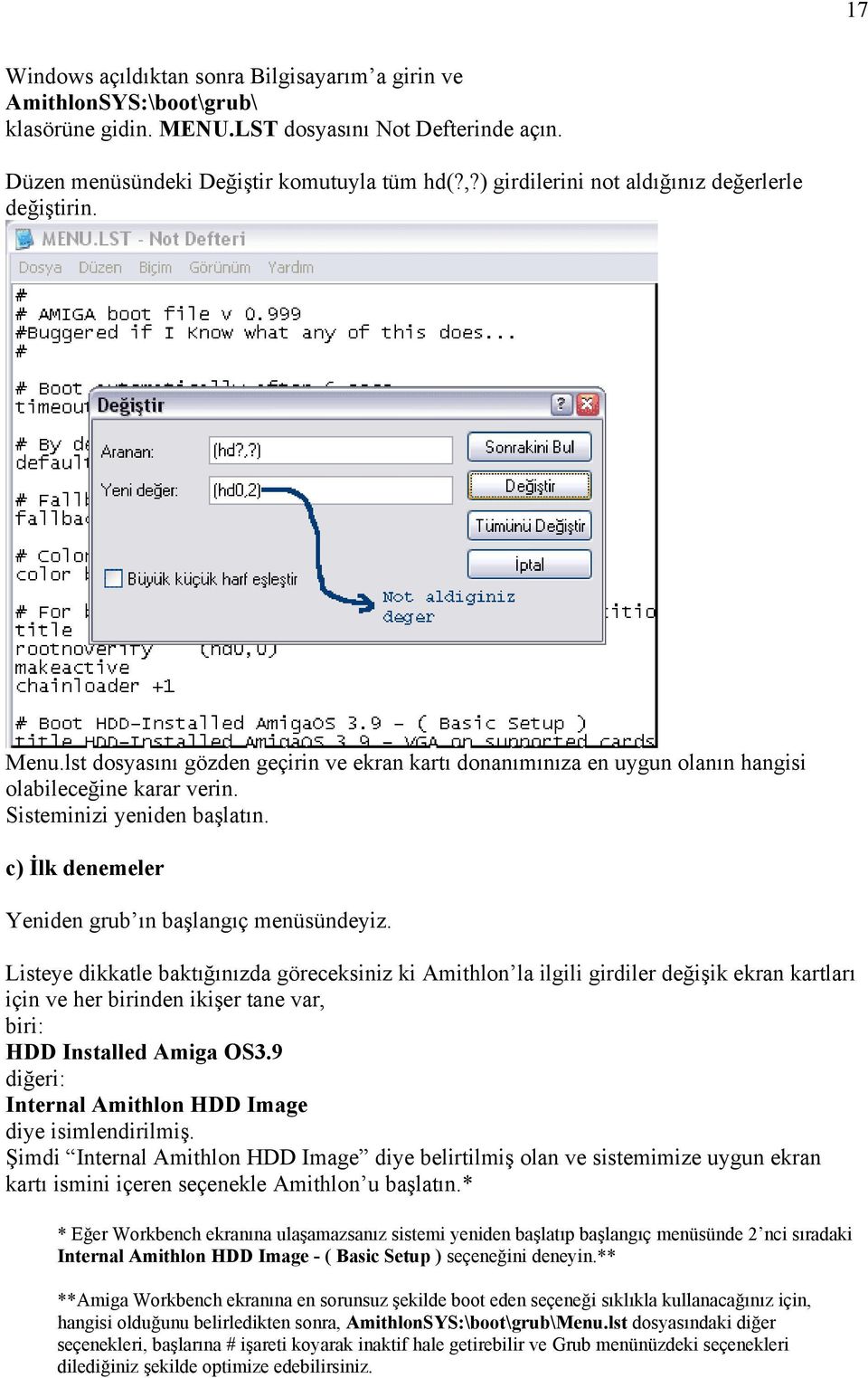 c) İlk denemeler Yeniden grub ın başlangıç menüsündeyiz.