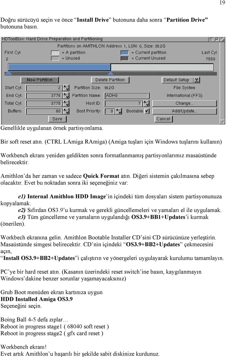 Amithlon da her zaman ve sadece Quick Format atın. Diğeri sistemin çakılmasına sebep olacaktır.