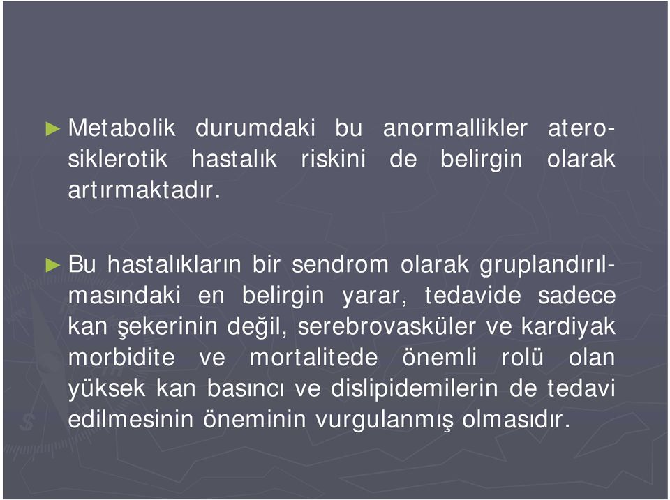 Bu hastalıkların bir sendrom olarak gruplandırılmasındaki en belirgin yarar, tedavide sadece