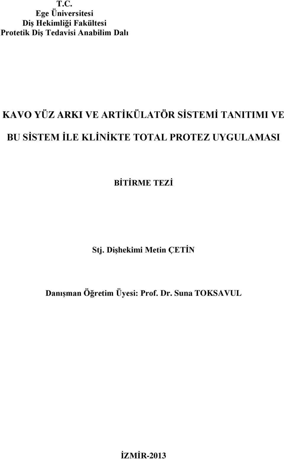 SİSTEM İLE KLİNİKTE TOTAL PROTEZ UYGULAMASI BİTİRME TEZİ Stj.