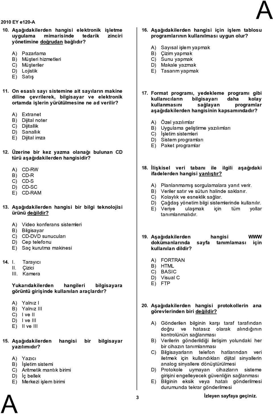 On esaslı sayı sistemine ait sayıların makine diline çevrilerek, bilgisayar ve elektronik ortamda işlerin yürütülmesine ne adverilir?