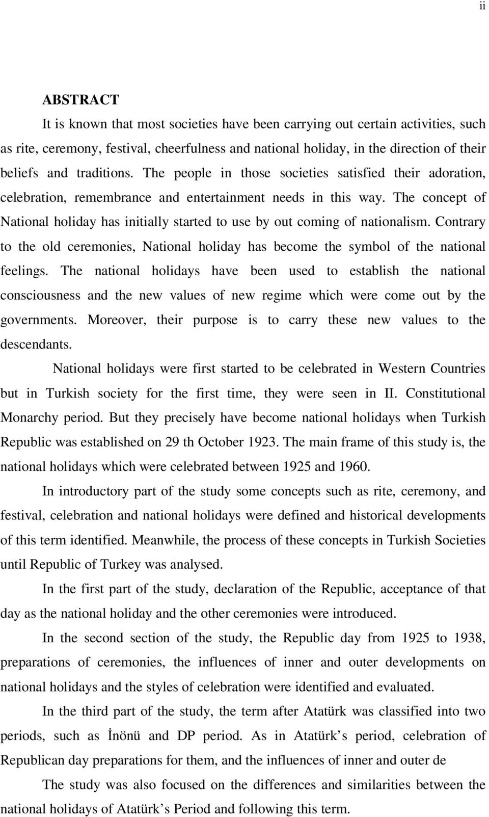 The concept of National holiday has initially started to use by out coming of nationalism. Contrary to the old ceremonies, National holiday has become the symbol of the national feelings.