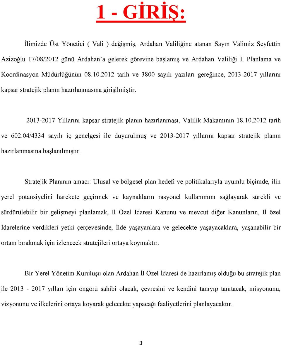 2013-2017 Yıllarını kapsar stratejik planın hazırlanması, Valilik Makamının 18.10.2012 tarih ve 602.