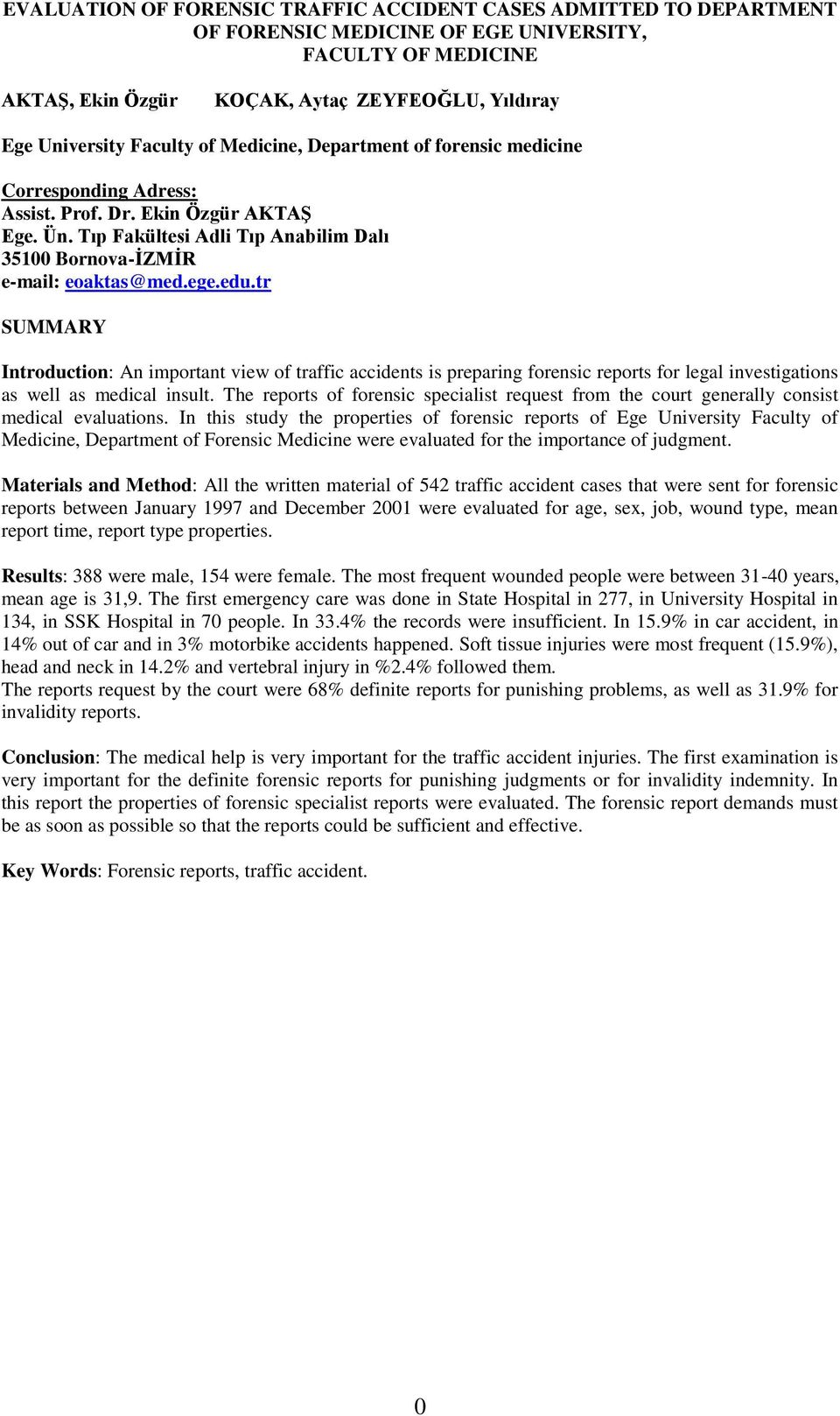 edu.tr SUMMARY Introduction: An important view of traffic accidents is preparing forensic reports for legal investigations as well as medical insult.