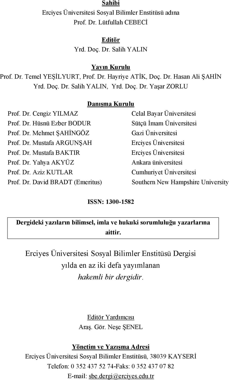 Dr. Mustafa ARGUNŞAH Erciyes Üniversitesi Prof. Dr.