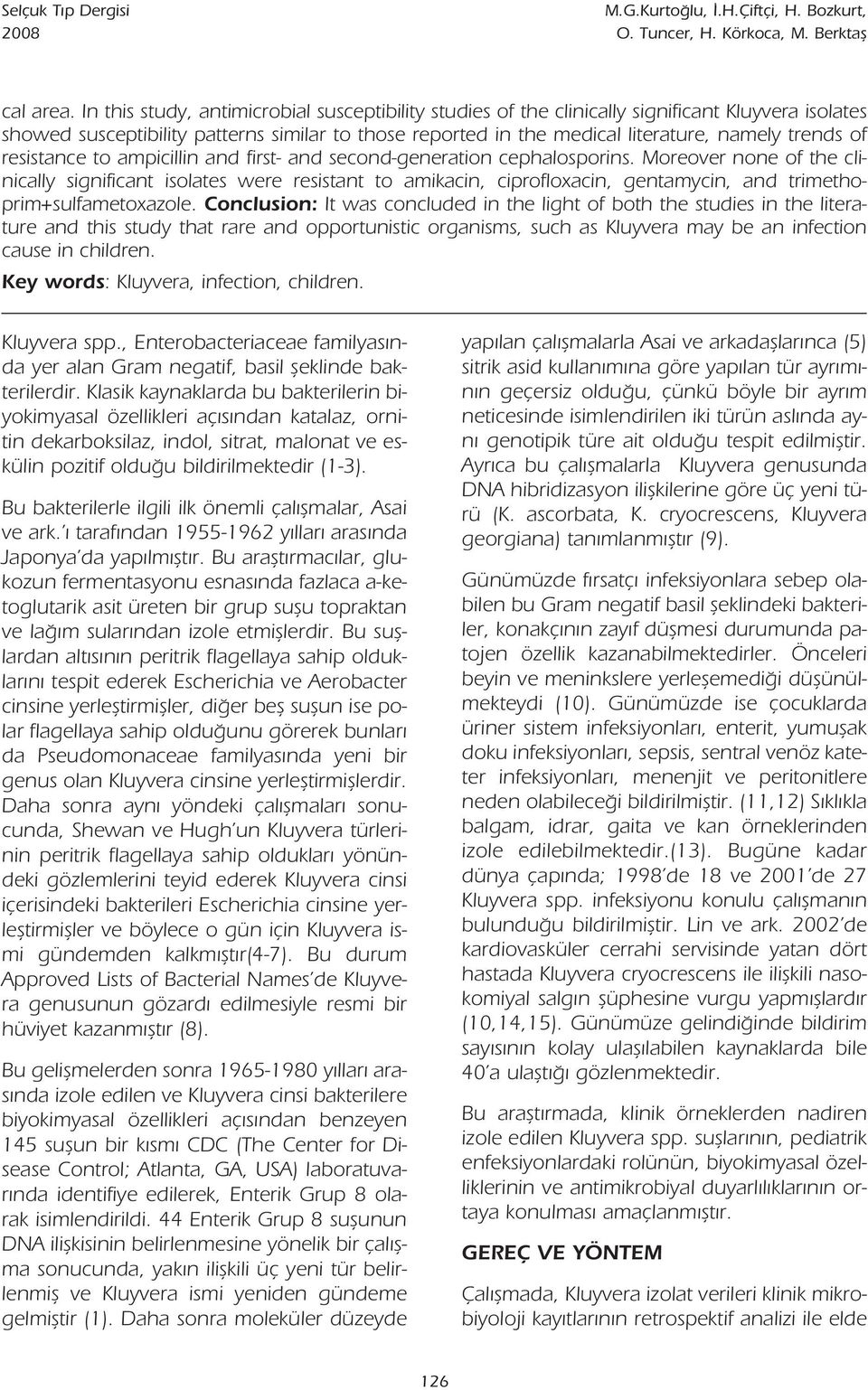 of resistance to ampicillin and first- and second-generation cephalosporins.