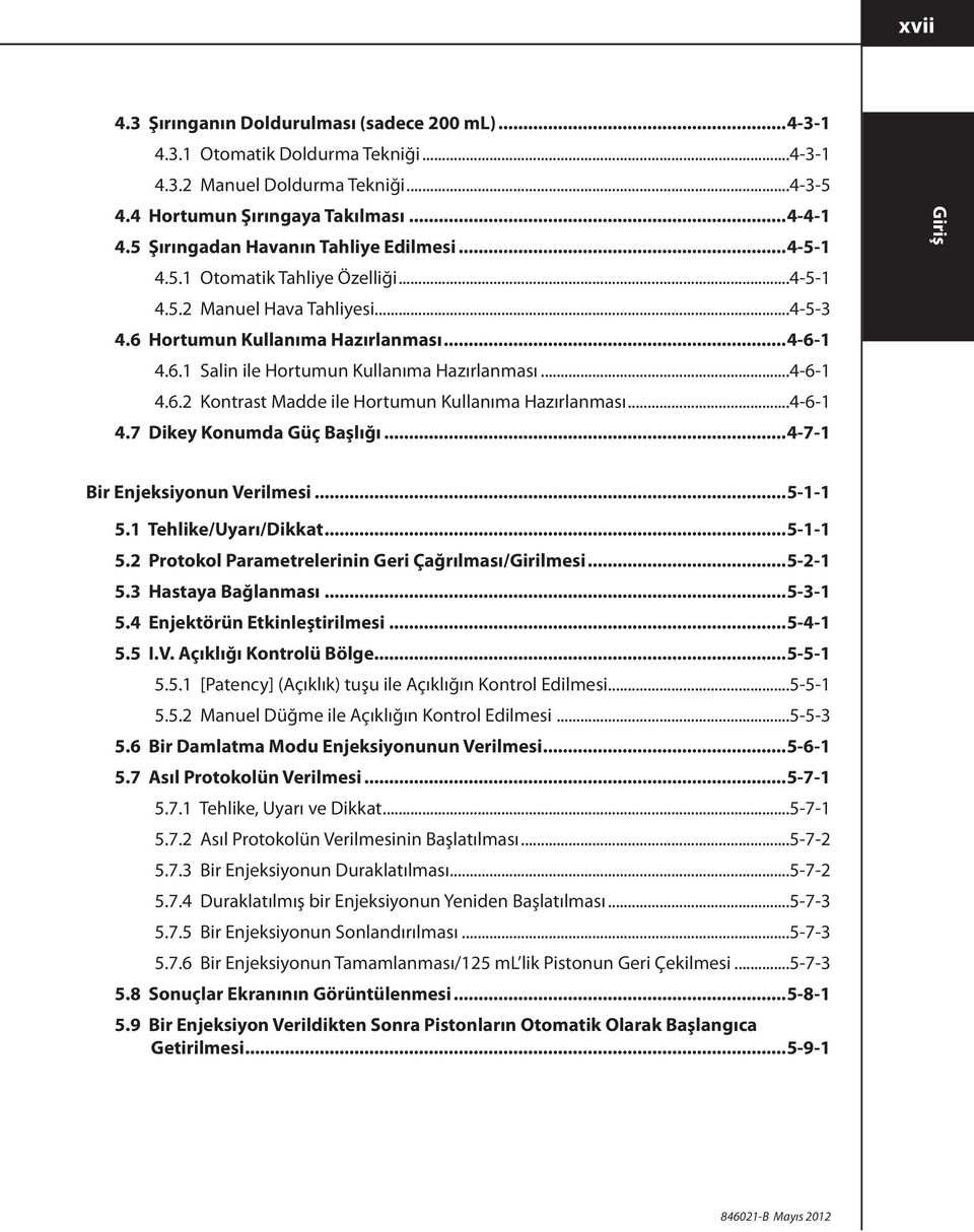 ..4-6-1 4.6.2 Kontrast Madde ile Hortumun Kullanıma Hazırlanması...4-6-1 4.7 Dikey Konumda Güç Başlığı...4-7-1 Giriş Bir Enjeksiyonun Verilmesi...5-1-1 5.