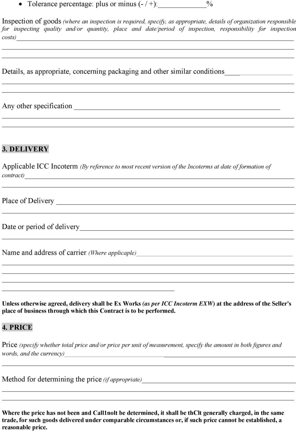 DELIVERY Applicable ICC Incoterm (By reference to most recent version of the Incoterms at date of formation of contract) Place of Delivery Date or period of delivery Name and address of carrier