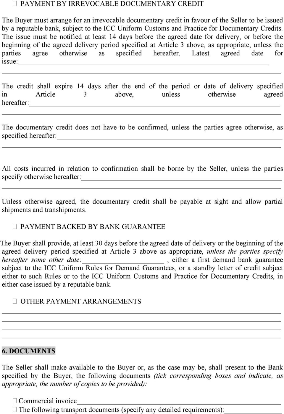 The issue must be notified at least 14 days before the agreed date for delivery, or before the beginning of the agreed delivery period specified at Article 3 above, as appropriate, unless the parties