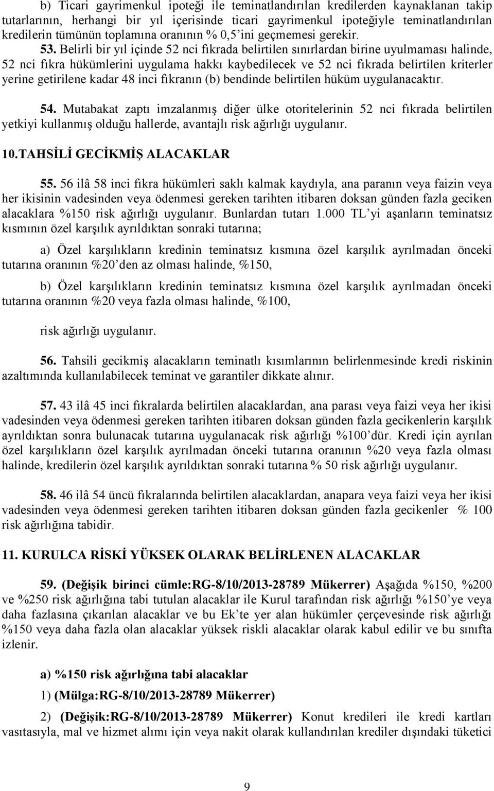 Belirli bir yıl içinde 52 nci fıkrada belirtilen sınırlardan birine uyulmaması halinde, 52 nci fıkra hükümlerini uygulama hakkı kaybedilecek ve 52 nci fıkrada belirtilen kriterler yerine getirilene