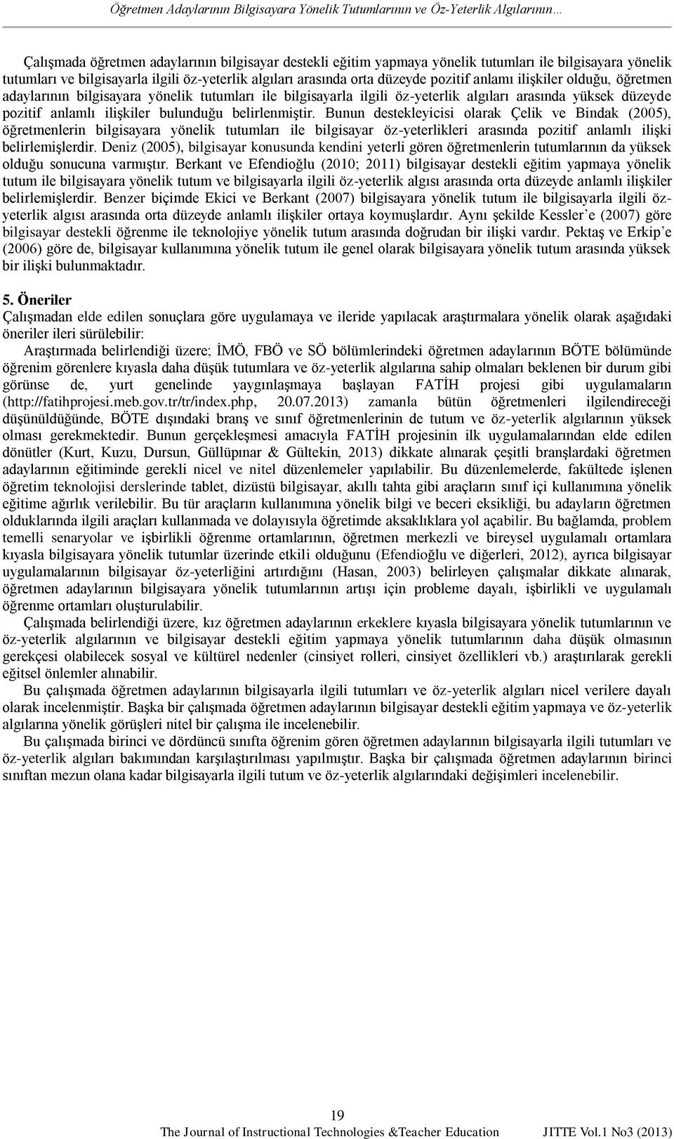 arasında yüksek düzeyde pozitif anlamlı ilişkiler bulunduğu belirlenmiştir.