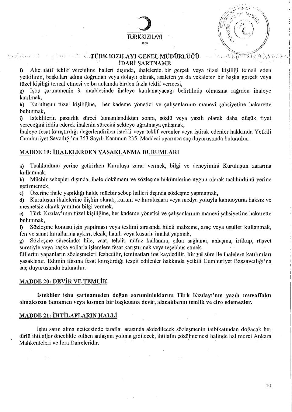 Ş \ %f TURKKIZILAYİ IV } J V... \.S 1868 \ " % V,; ' TURKKIZILAYİ GENEL MÜDÜRLÜĞÜ, V ::-,a ^ f) Alternatif teklif verebilme halleri dışında, ihalelerde, bir gerçek veya tüzel kişiliği temsil eden