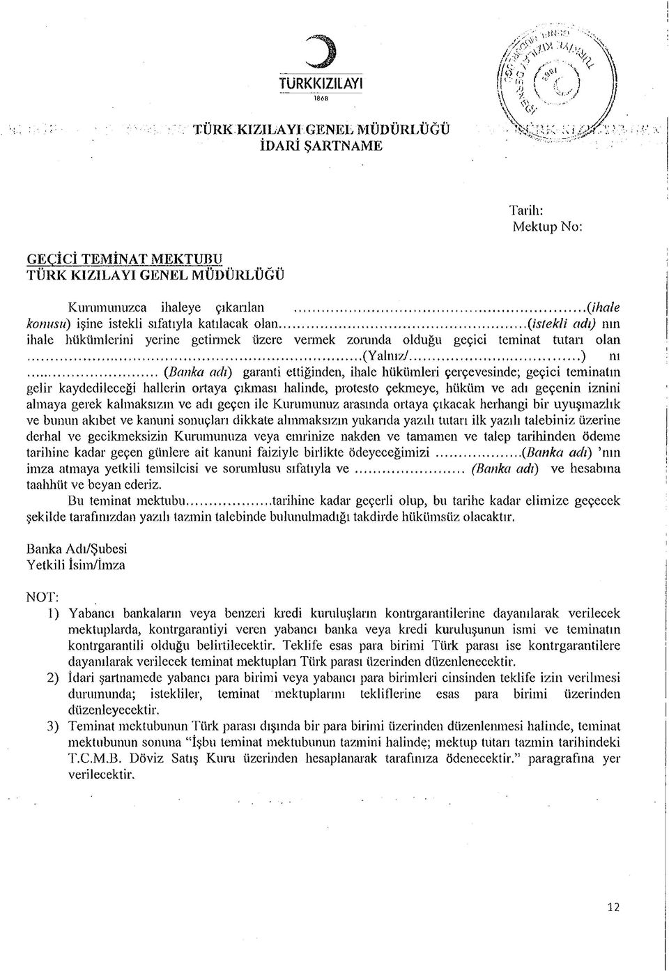 .. {Banka ach) garanti ettiğinden, ihale hükümleri çerçevesinde; geçici teminatın geîir kaydedileceği hallerin ortaya çıkması halinde, protesto çekmeye, hüküm ve adı geçenin iznini almaya gerek