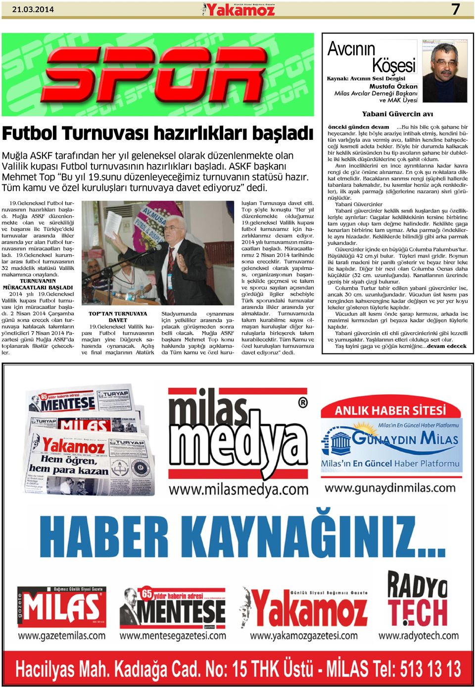 düzenlenmekte olan Valilik kupası Futbol turnuvasının hazırlıkları başladı. ASKF başkanı Mehmet Top Bu yıl 19.sunu düzenleyeceğimiz turnuvanın statüsü hazır.
