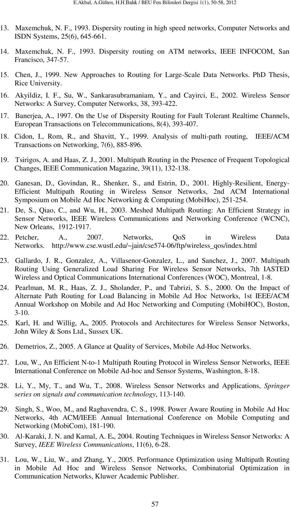 Wireless Sensor Networks: A Survey, Computer Networks, 38, 393-422. 17. Banerjea, A., 1997.