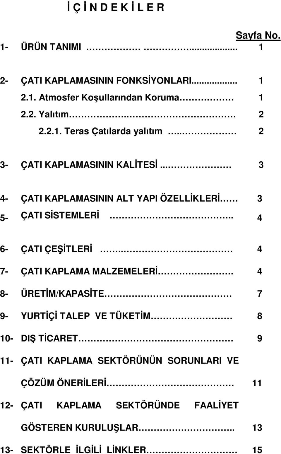 . 4 6-7- 8-9- 10-11- 12-13- ÇATI ÇE TLER.. ÇATI KAPLAMA MALZEMELER.