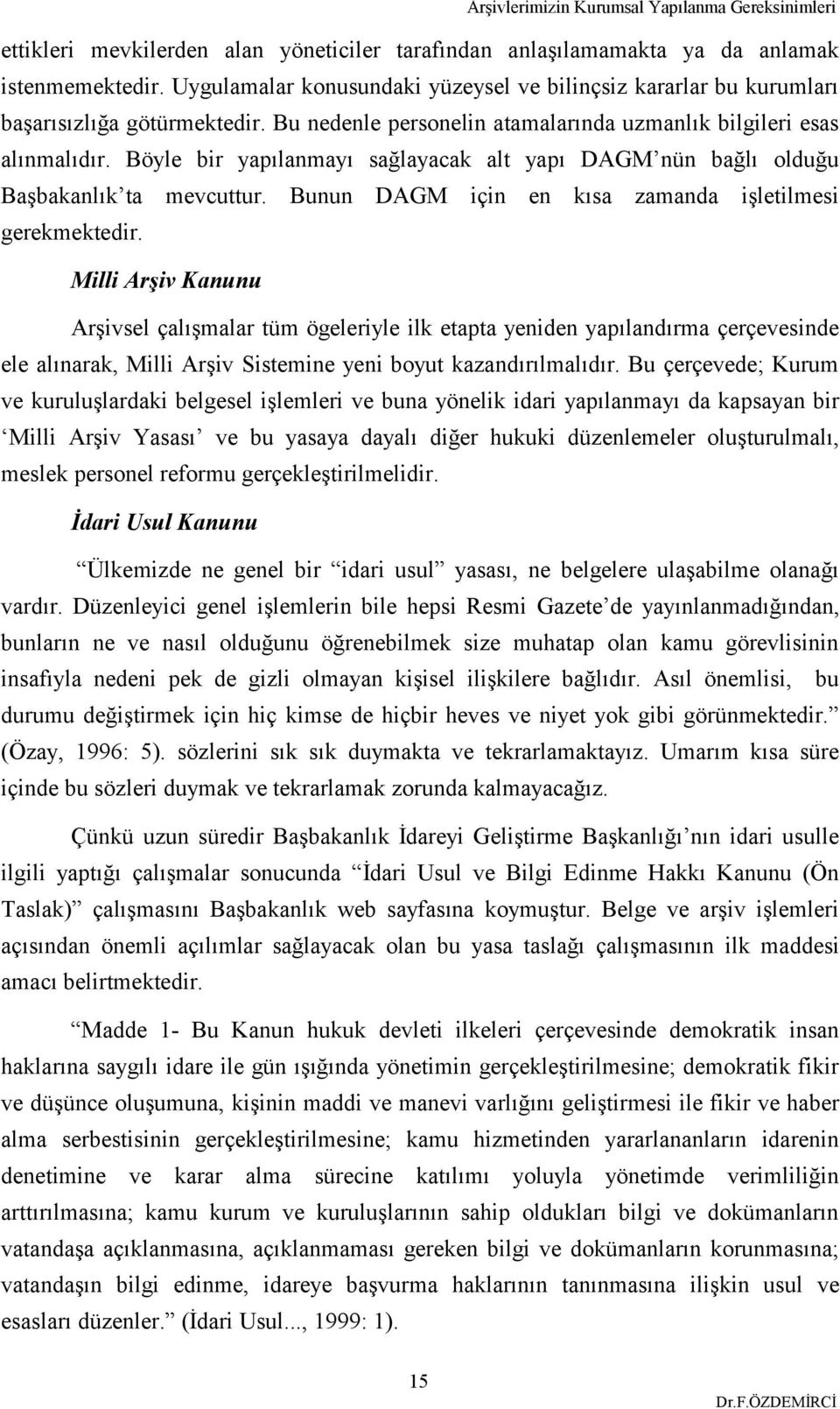 Bunun DAGM için en kısa zamanda işletilmesi gerekmektedir.