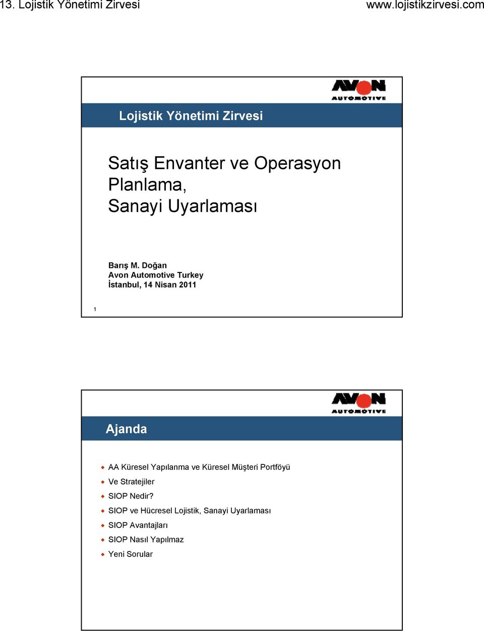 Doğan Avon Automotive Turkey İstanbul, 14 Nisan 2011 1 Ajanda AA Küresel