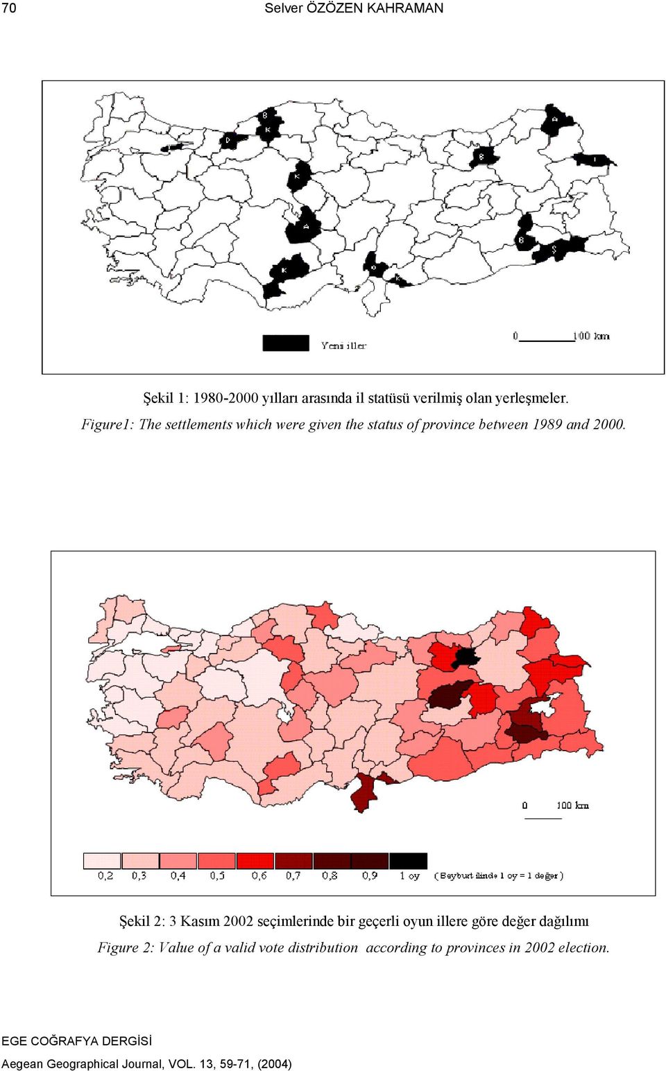 2000. Şekil 2: 3 Kasım 2002 seçimlerinde bir geçerli oyun illere göre değer