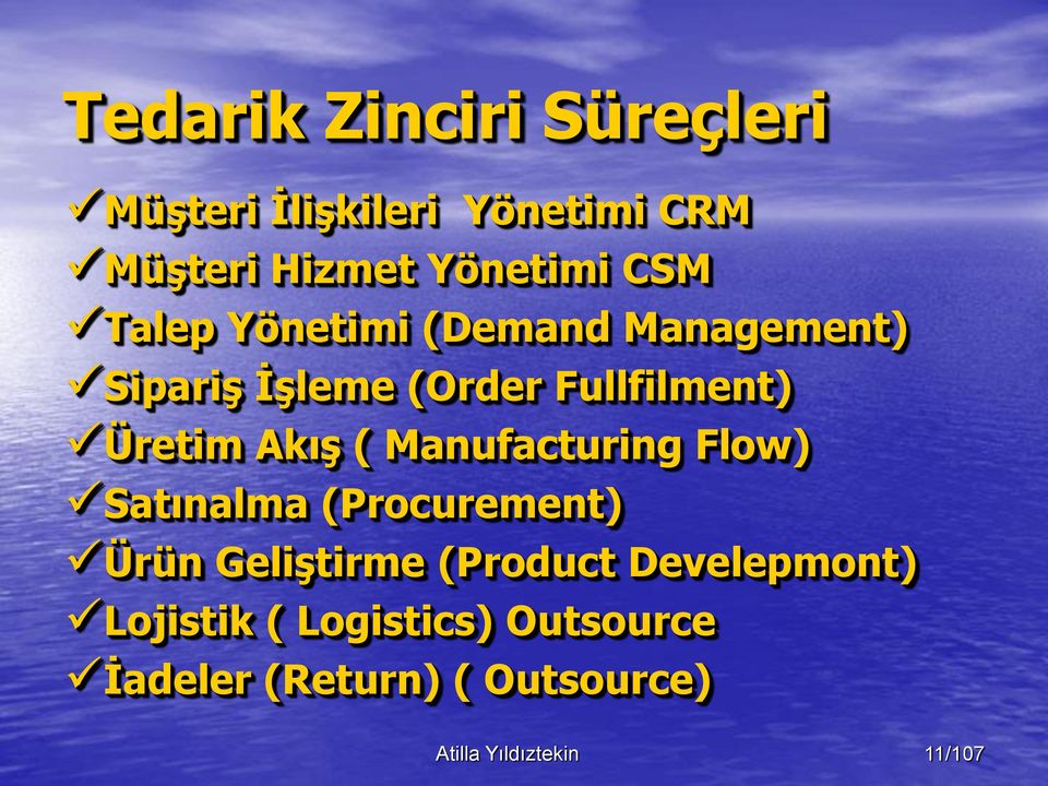 Akış ( Manufacturing Flow) Satınalma (Procurement) Ürün Geliştirme (Product