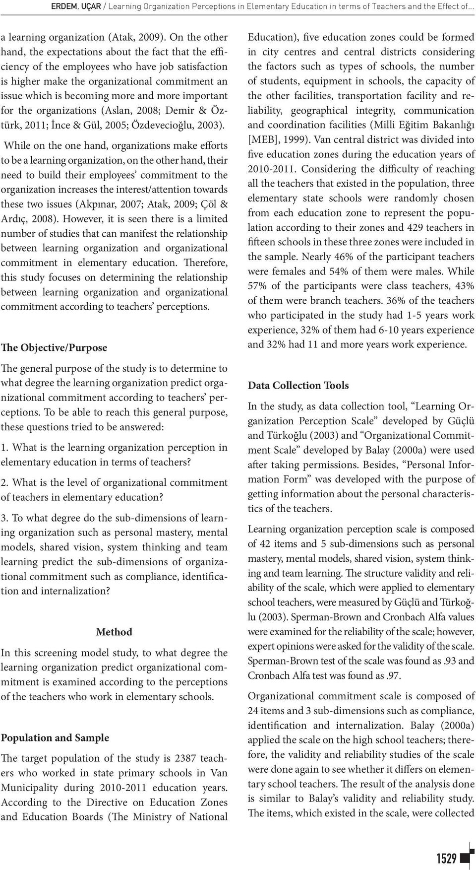 important for the organizations (Aslan, 2008; Demir & Öztürk, 2011; İnce & Gül, 2005; Özdevecioğlu, 2003).