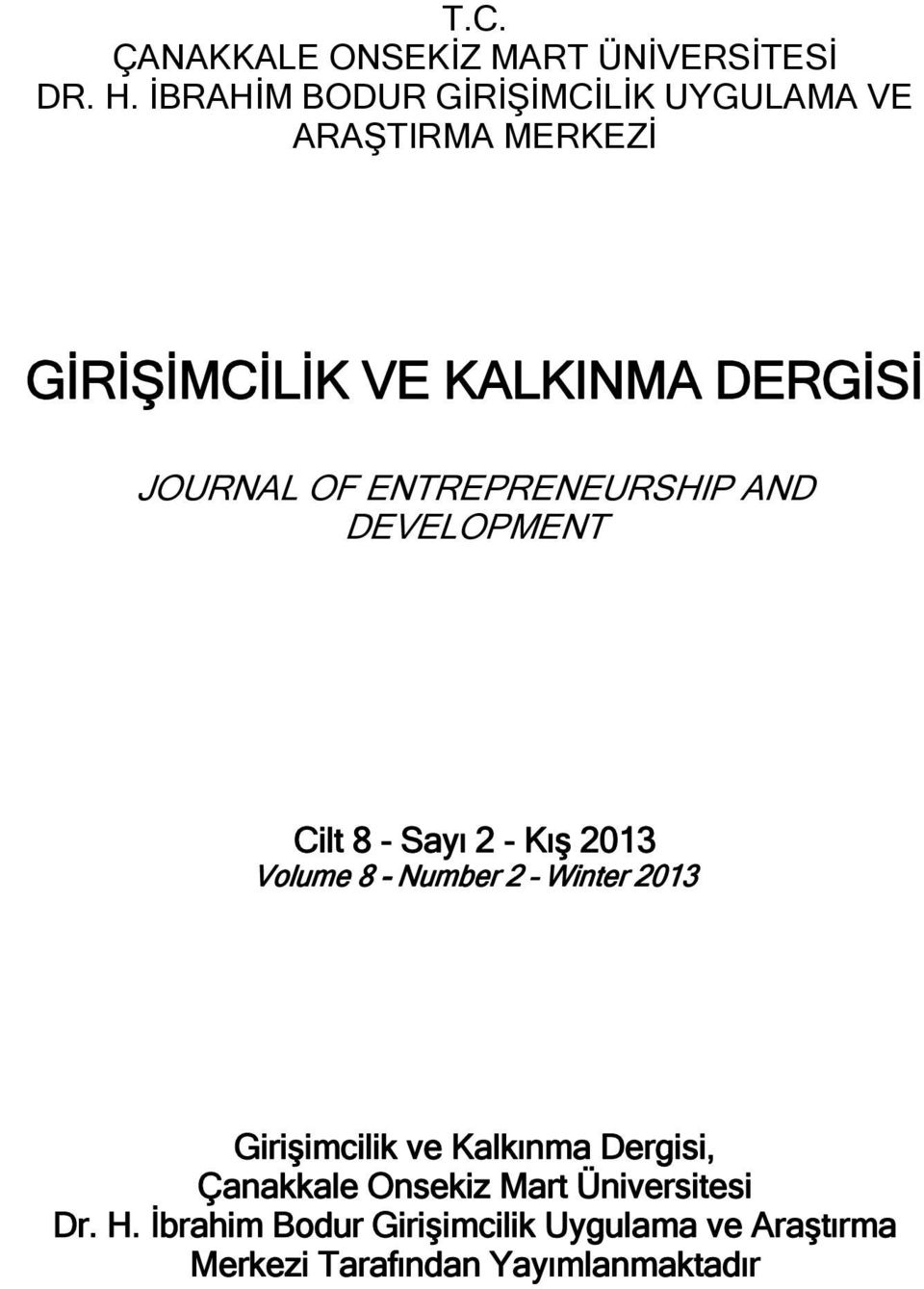 ENTREPRENEURSHIP AND DEVELOPMENT Cilt 8 - Sayı 2 - Kış 2013 Volume 8 - Number 2 Winter 2013