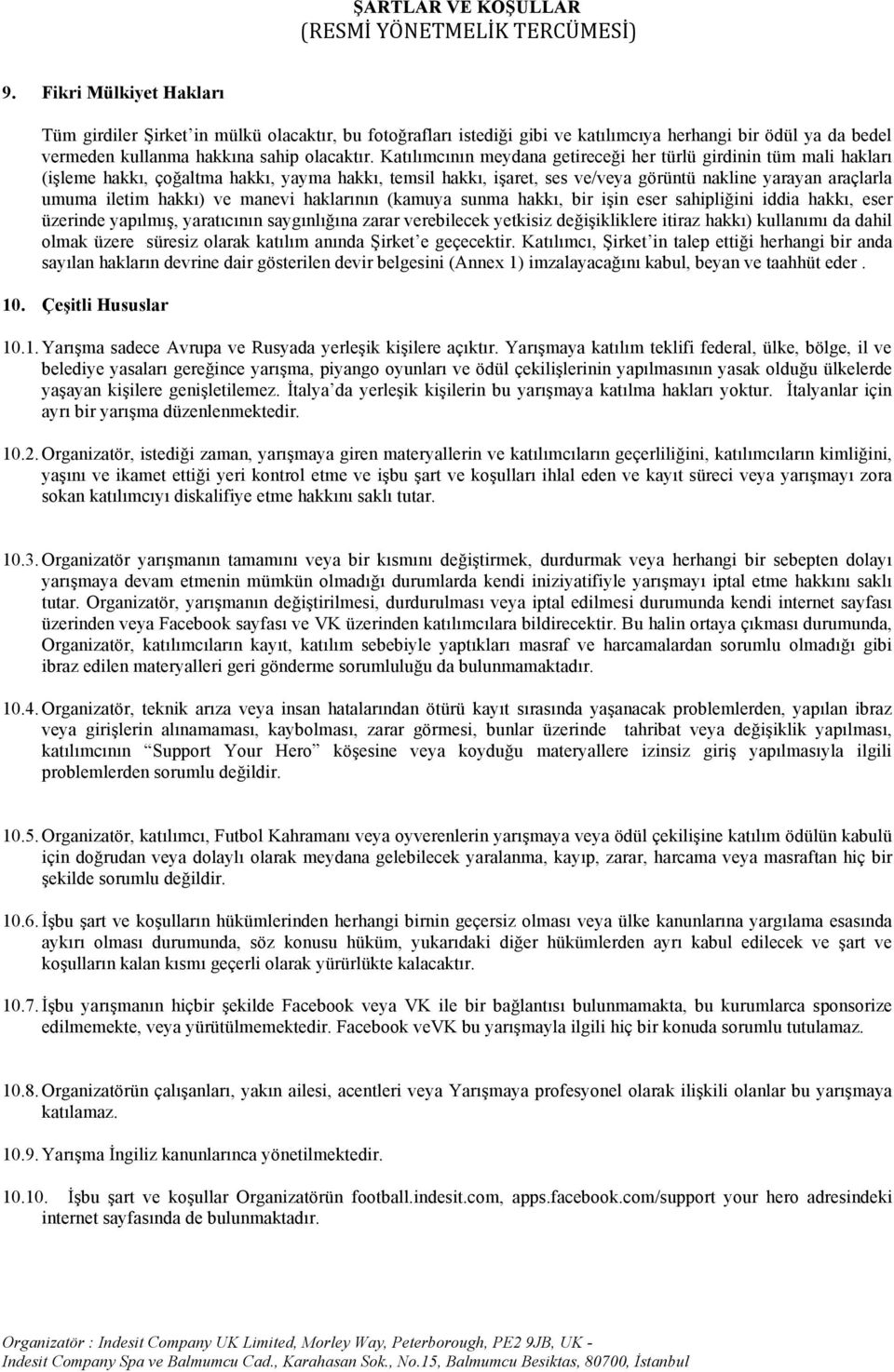 ve manevi haklarının (kamuya sunma hakkı, bir işin eser sahipliğini iddia hakkı, eser üzerinde yapılmış, yaratıcının saygınlığına zarar verebilecek yetkisiz değişikliklere itiraz hakkı) kullanımı da