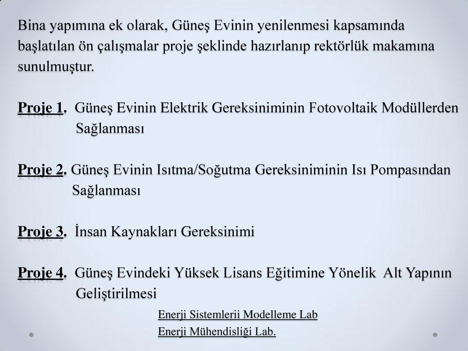 Güneş Evinin Isıtma/Soğutma Gereksiniminin Isı Pompasından Sağlanması Proje 3. İnsan Kaynakları Gereksinimi Proje 4.