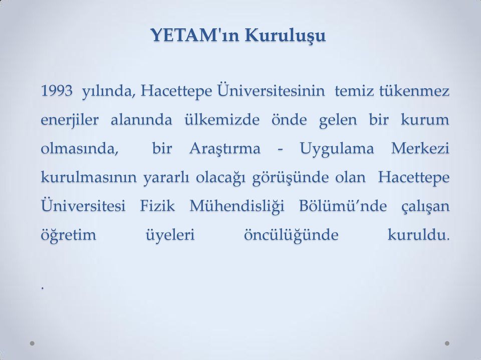 Uygulama Merkezi kurulmasının yararlı olacağı görüşünde olan Hacettepe