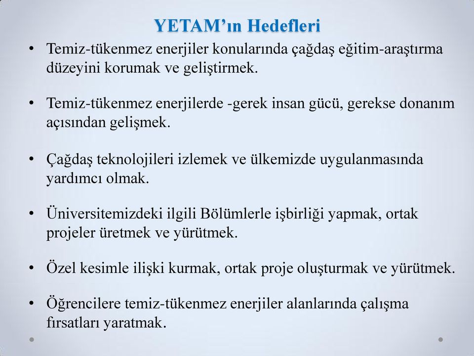 Çağdaş teknolojileri izlemek ve ülkemizde uygulanmasında yardımcı olmak.