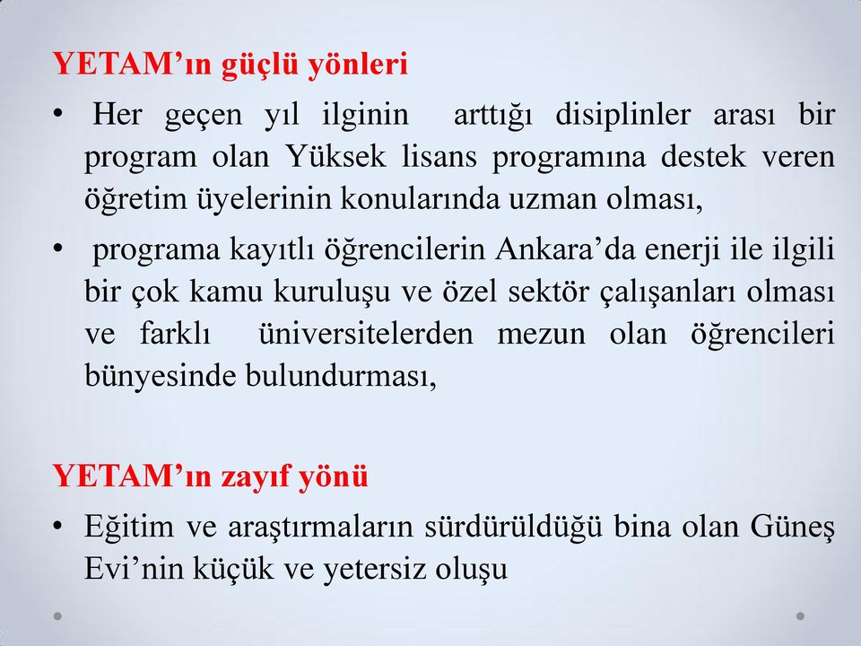 bir çok kamu kuruluşu ve özel sektör çalışanları olması ve farklı üniversitelerden mezun olan öğrencileri bünyesinde