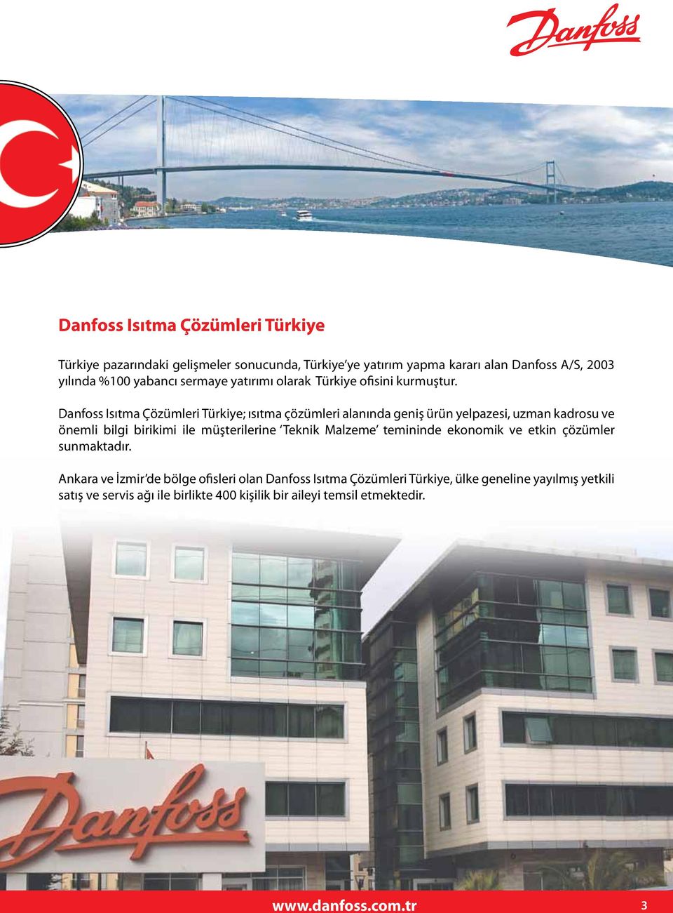 Danfoss Isıtma Çözümleri Türkiye; ısıtma çözümleri alanında geniş ürün yelpazesi, uzman kadrosu ve önemli bilgi birikimi ile müşterilerine Teknik