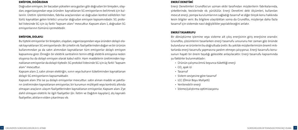 SG protokol listesinde SG için üç farklı "kapsam alanı" mevcuttur. Kapsam alanı 1, doğrudan SG emisyonlarının tümünü içermektedir.