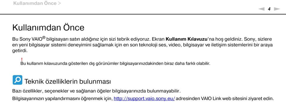 ! Bu kullanım kılavuzunda gösterilen dış görünümler bilgisayarınızdakinden biraz daha farklı olabilir.