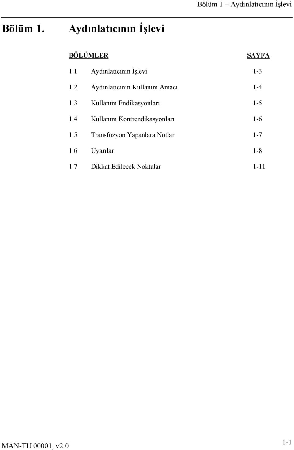 2 Aydınlatıcının Kullanım Amacı 1-4 1.3 Kullanım Endikasyonları 1-5 1.