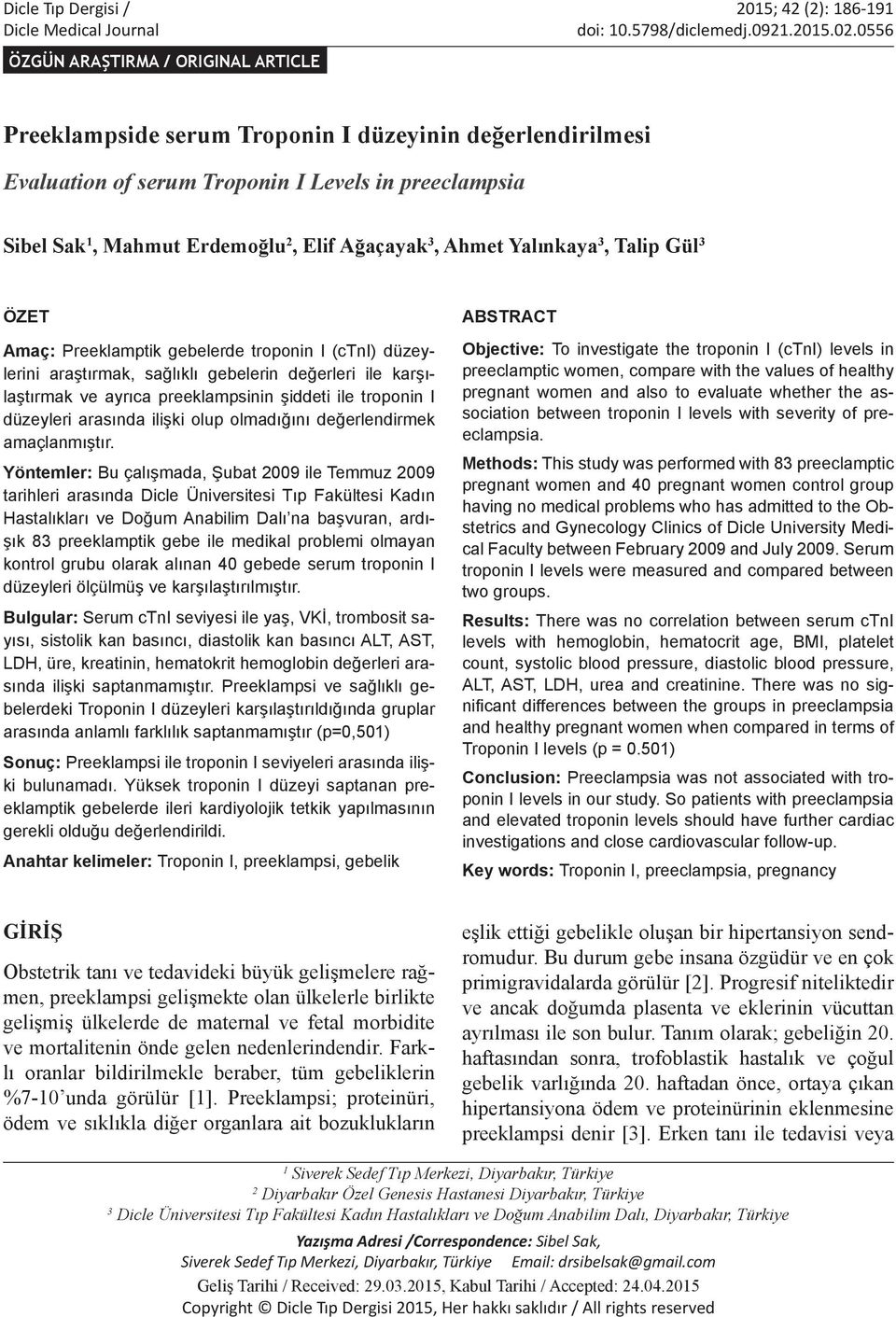 3, Ahmet Yalınkaya 3, Talip Gül 3 ÖZET Amaç: Preeklamptik gebelerde troponin I (ctni) düzeylerini araştırmak, sağlıklı gebelerin değerleri ile karşılaştırmak ve ayrıca preeklampsinin şiddeti ile