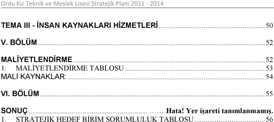 .. 53 MALİ KAYNAKLAR:... 54 VI. BÖLÜM... 55 SONUÇ....Hata!