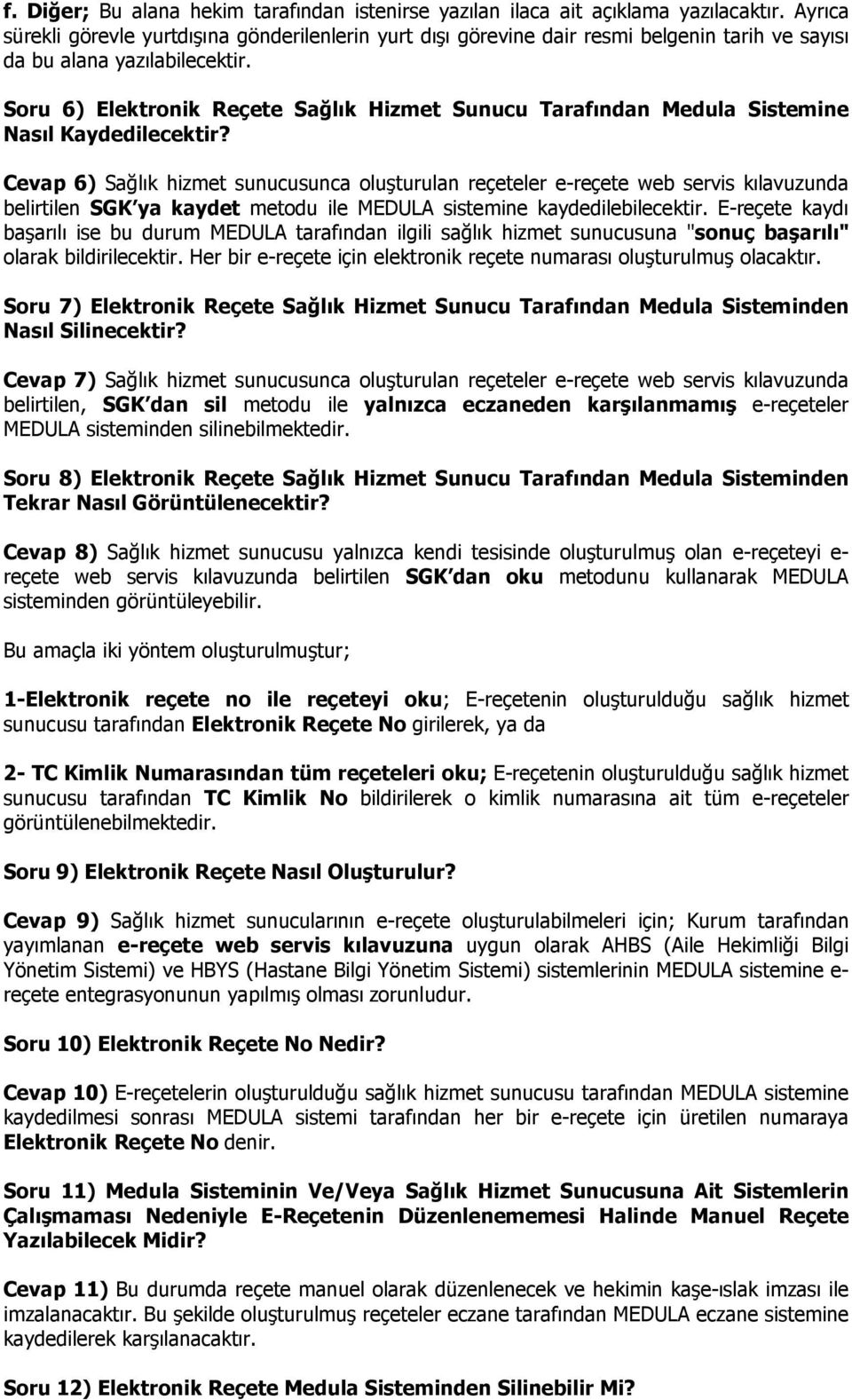 Soru 6) Elektronik Reçete Sağlık Hizmet Sunucu Tarafından Medula Sistemine Nasıl Kaydedilecektir?