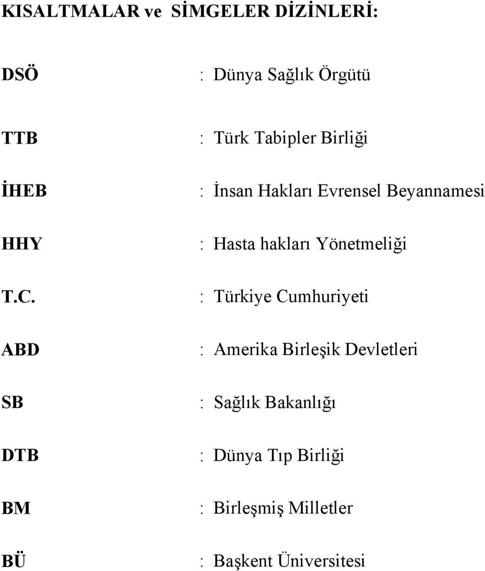 Hasta hakları Yönetmeliği : Türkiye Cumhuriyeti : Amerika Birleşik Devletleri :