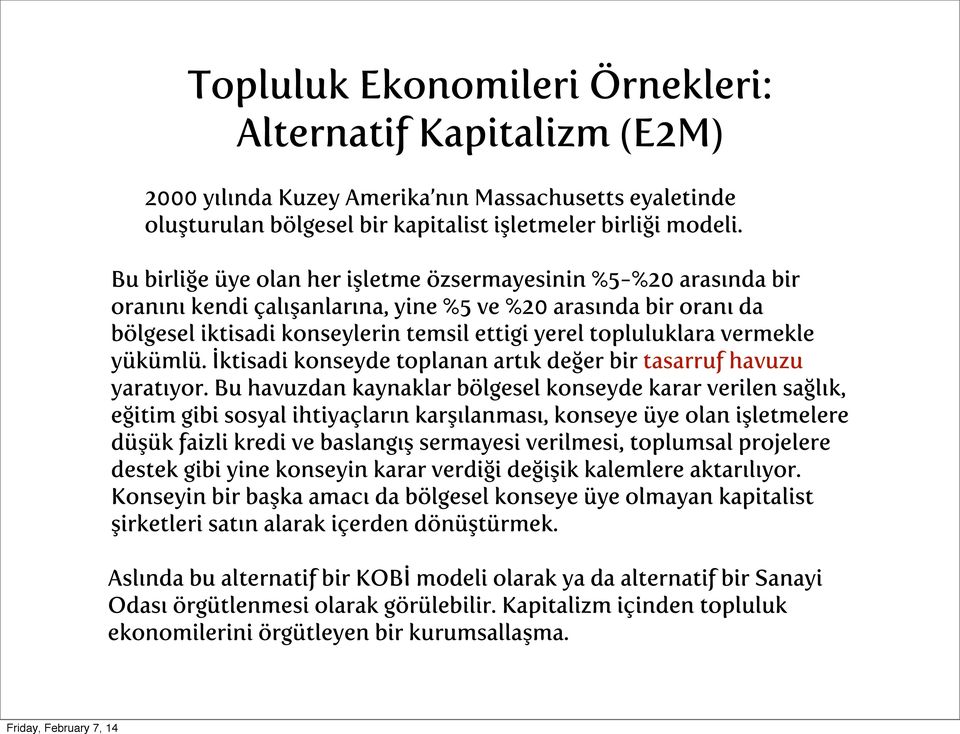 vermekle yükümlü. İktisadi konseyde toplanan artık değer bir tasarruf havuzu yaratıyor.