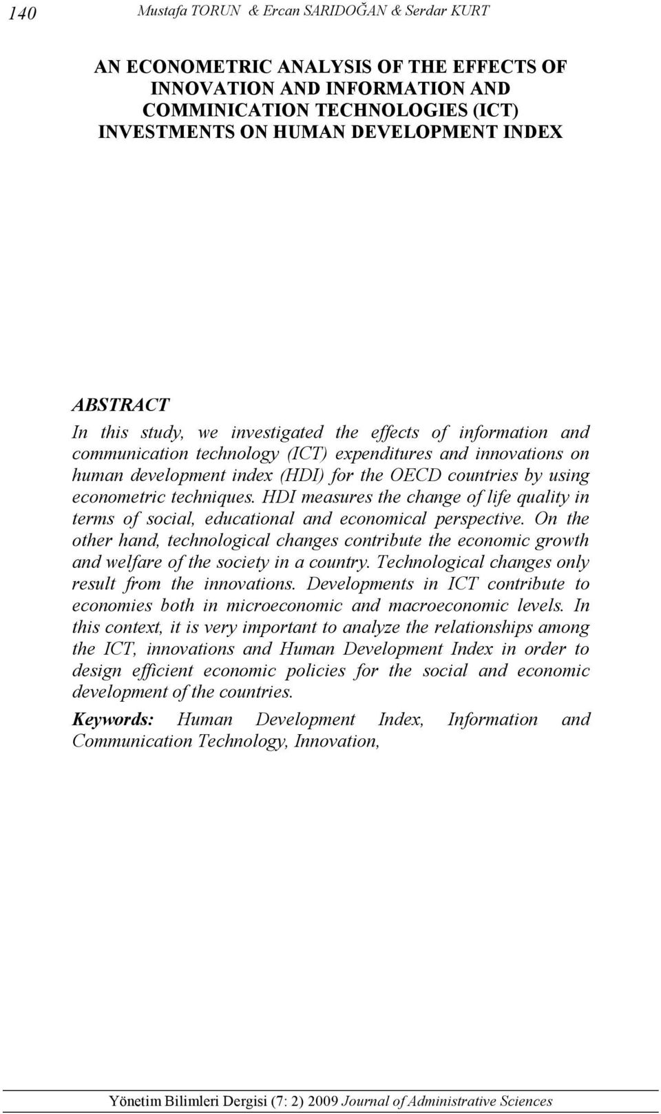 econometric techniques. HDI measures the change of life quality in terms of social, educational and economical perspective.