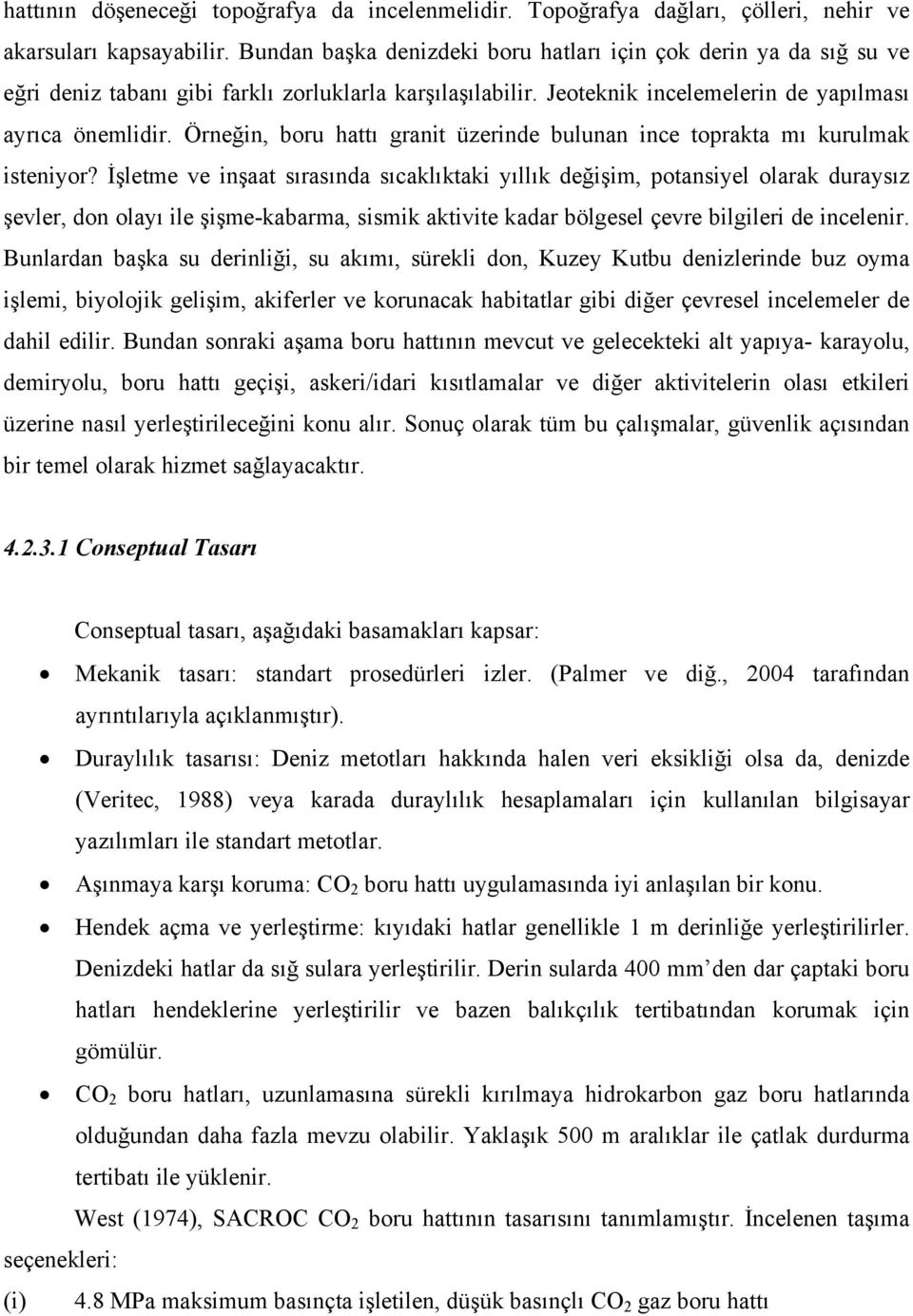 Örneğin, boru hattı granit üzerinde bulunan ince toprakta mı kurulmak isteniyor?