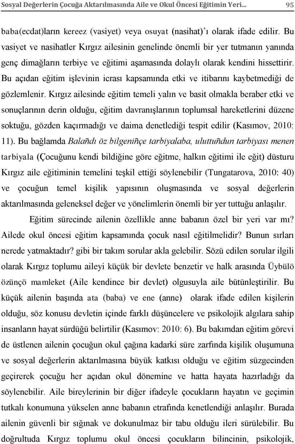 Bu açıdan eğitim işlevinin icrası kapsamında etki ve itibarını kaybetmediği de gözlemlenir.