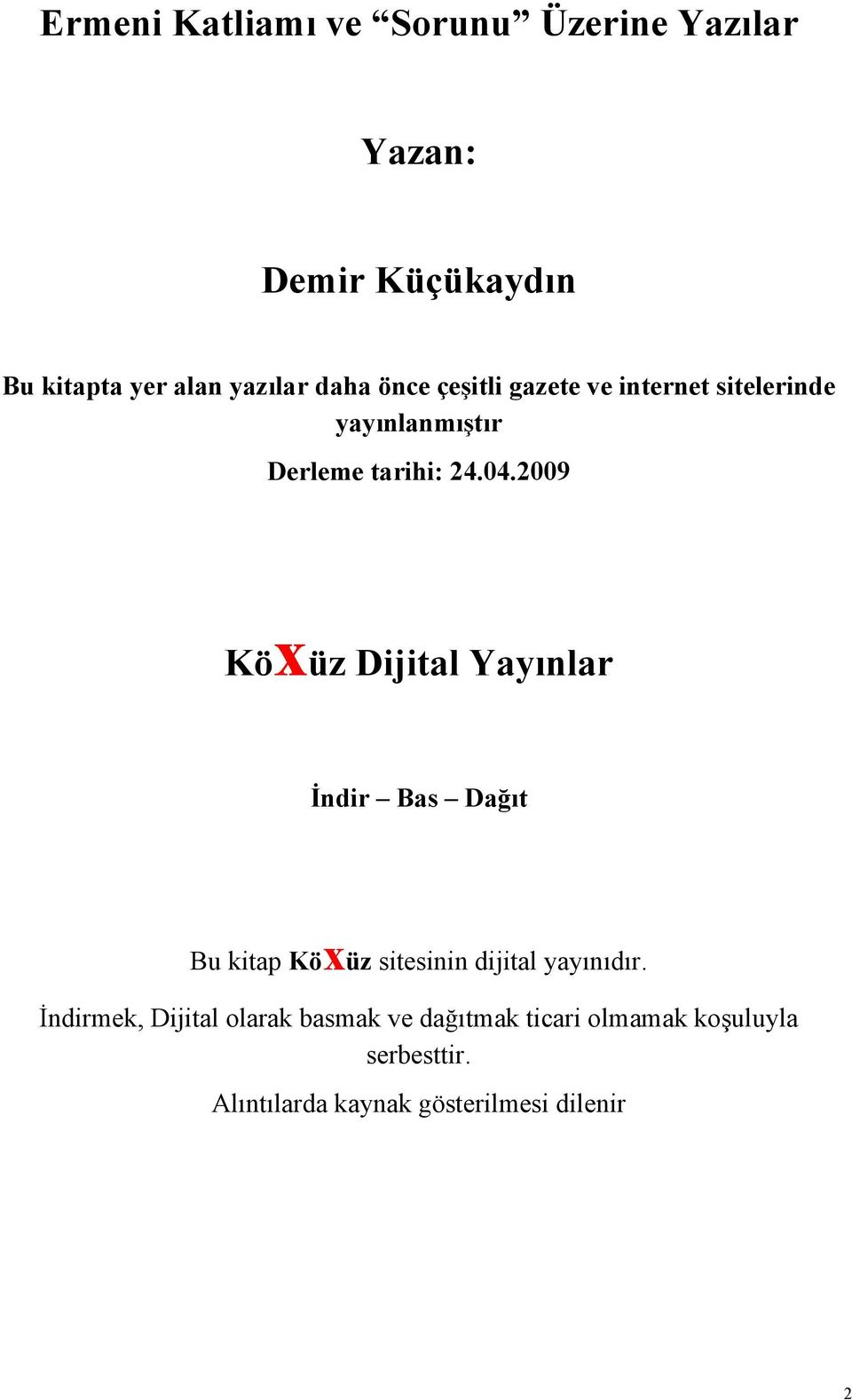 2009 Köxüz Dijital Yayınlar İndir Bas Dağıt Bu kitap Köxüz sitesinin dijital yayınıdır.