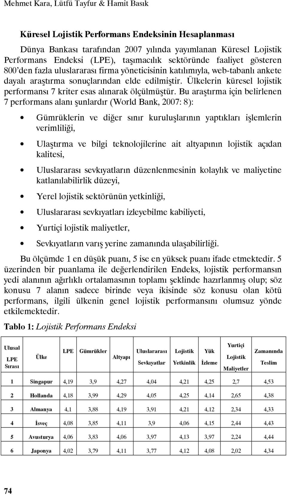 Ülkelerin küresel lojistik performansı 7 kriter esas alınarak ölçülmüştür.