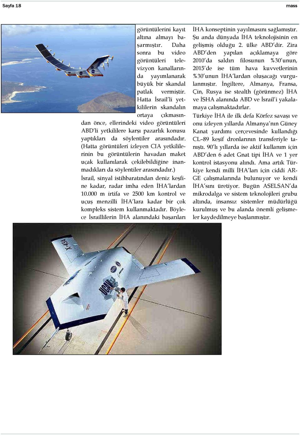 (Hatta görüntüleri izleyen CIA yetkililerinin bu görüntülerin havadan maket uçak kullanılarak çekilebildiğine inanmadıkları da söylentiler arasındadır.