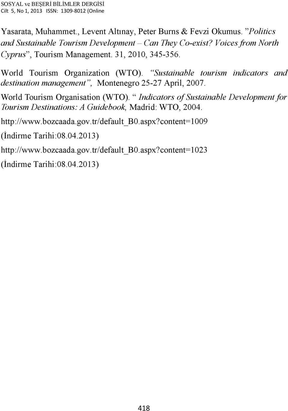 Sustainable tourism indicators and destination management, Montenegro 25-27 April, 2007. World Tourism Organisation (WTO).