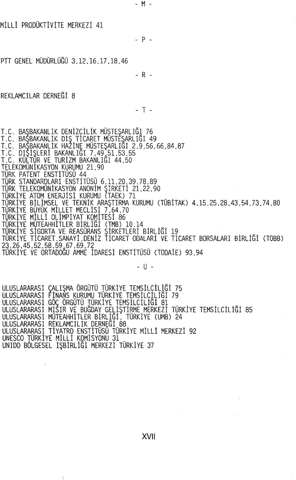 90 TÜRK PATENT ENSTİTÜSÜ 44 TÜRK STANDARDLARI ENSTİTÜSÜ 6.11.20.39.78.89 TQRK.TELEKOMÜNİKASYO~ ANONİM ŞİRKETİ 21.22.