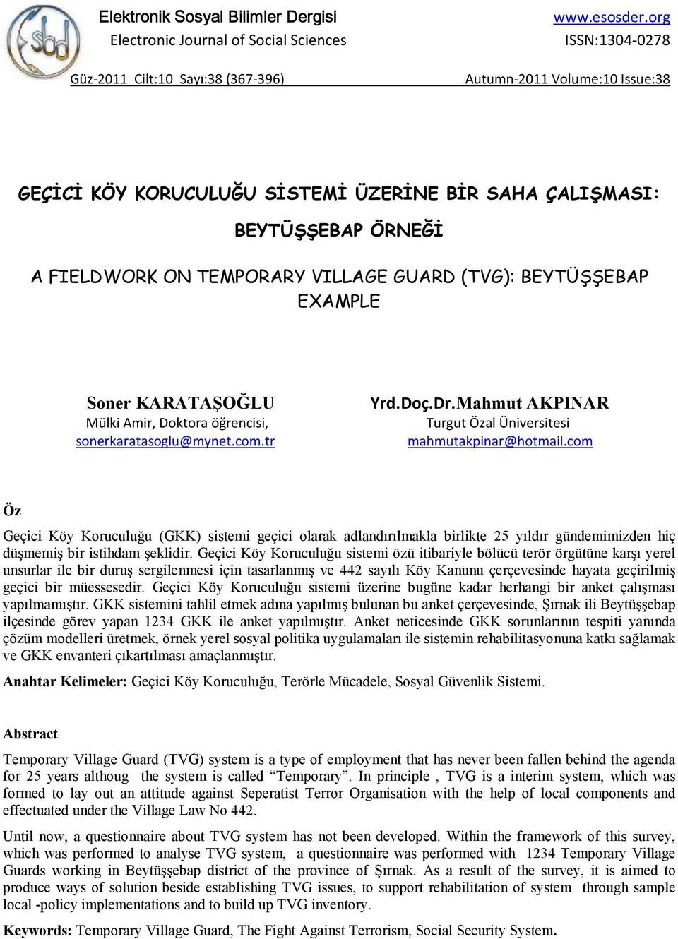 KARATAŞOĞLU Mülki Amir, Doktora öğrencisi, sonerkaratasoglu@mynet.com.tr Yrd.Doç.Dr.Mahmut AKPINAR Turgut Özal Üniversitesi mahmutakpinar@hotmail.